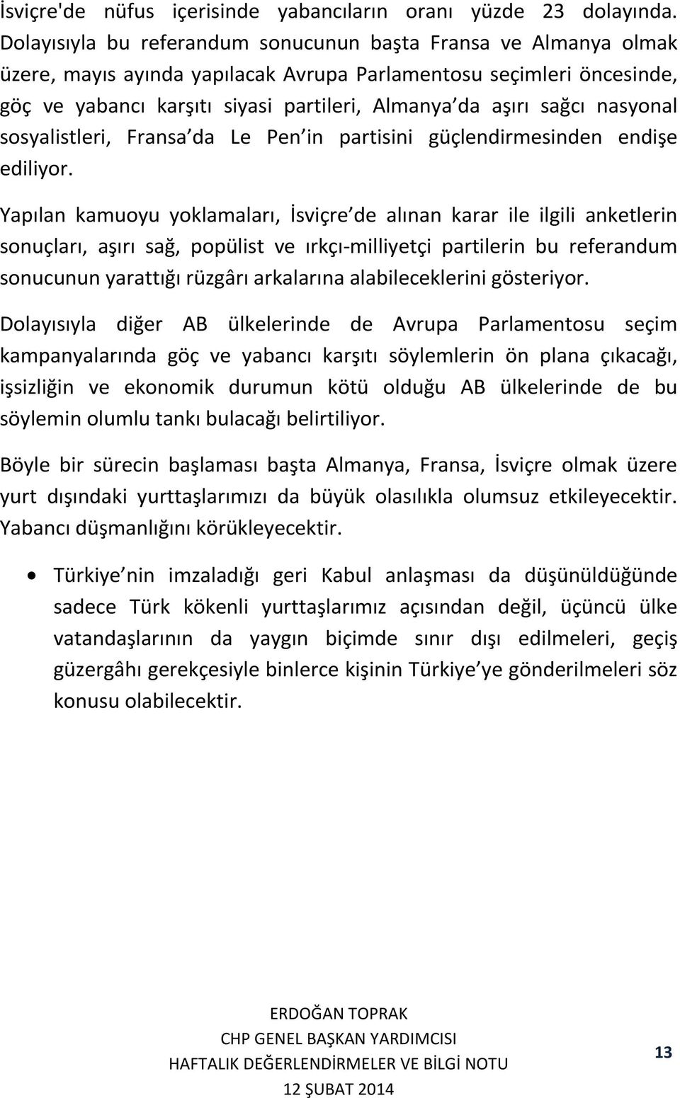 sağcı nasyonal sosyalistleri, Fransa da Le Pen in partisini güçlendirmesinden endişe ediliyor.