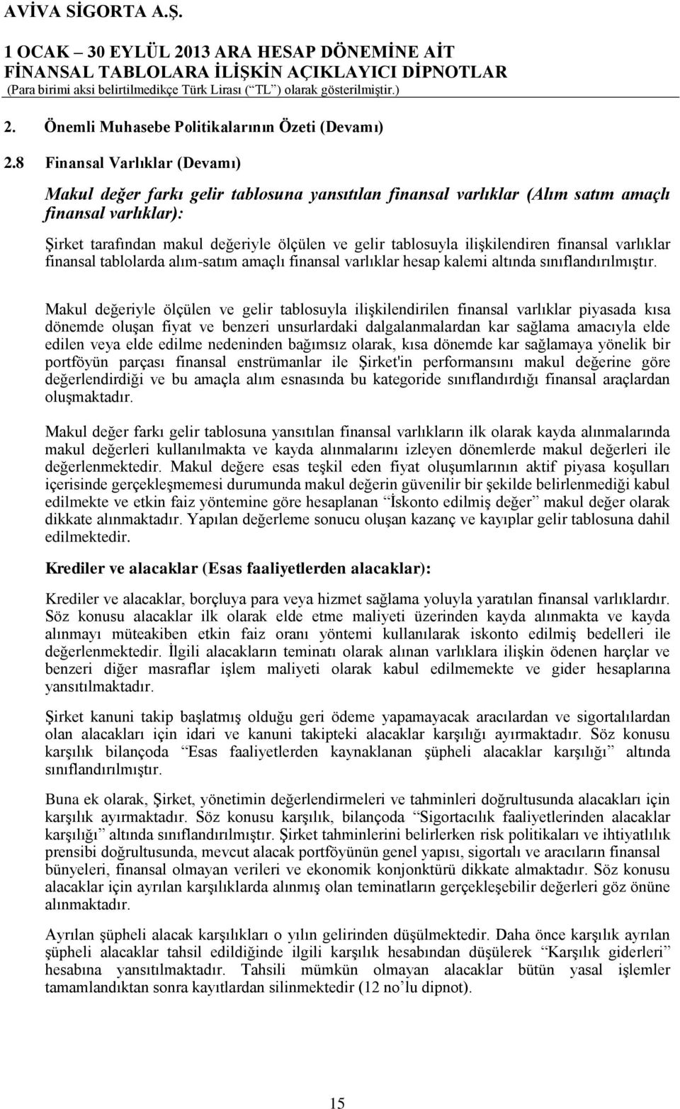 ilişkilendiren finansal varlıklar finansal tablolarda alım-satım amaçlı finansal varlıklar hesap kalemi altında sınıflandırılmıştır.