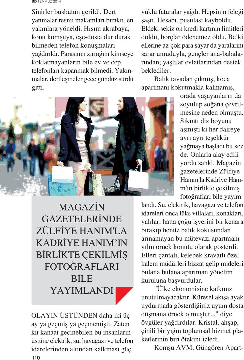 MAGAZ N GAZETELER NDE ZÜLF YE HANIM'LA KADR YE HANIM IN B RL KTE ÇEK LM fi FOTO RAFLARI B LE YAYIMLANDI OLAYIN ÜSTÜNDEN daha iki üç ay ya geçmifl ya geçmemiflti.