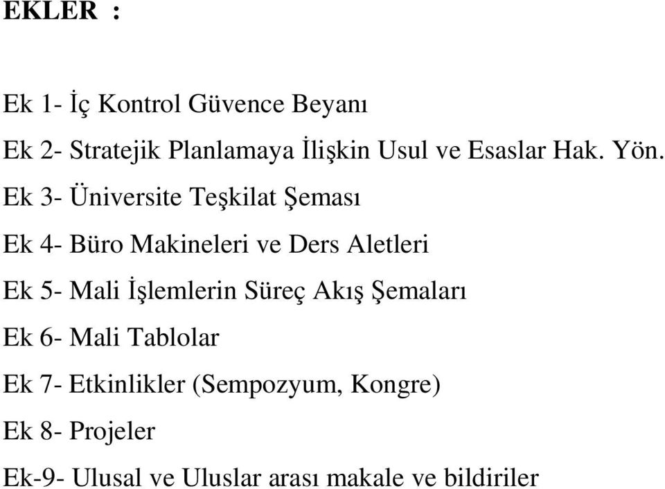 Ek 3- Üniversite Teşkilat Şeması Ek 4- Büro Makineleri ve Ders Aletleri Ek 5- Mali