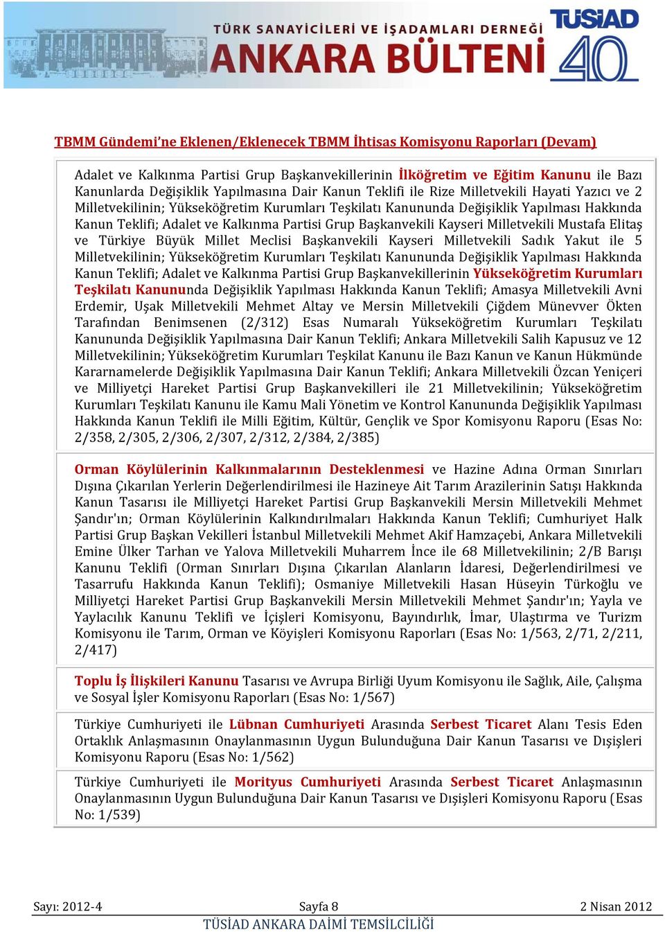 Kayseri Milletvekili Mustafa Elitaş ve Türkiye Büyük Millet Meclisi Başkanvekili Kayseri Milletvekili Sadık Yakut ile 5 Milletvekilinin; Yükseköğretim Kurumları Teşkilatı Kanununda Değişiklik