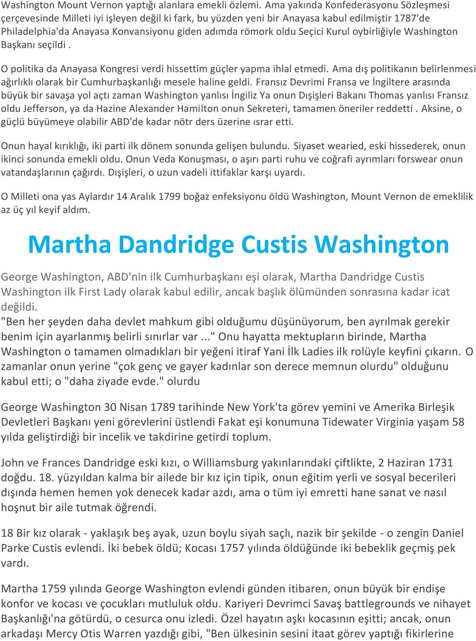 Seçici Kurul oybirliğiyle Washington Başkanı seçildi. O politika da Anayasa Kongresi verdi hissettim güçler yapma ihlal etmedi.