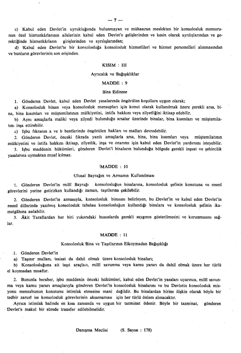 erişinden. KISIM : III Ayrıcalık ve Bağışıklıklar MADDE:9 Bina Edinme 1.