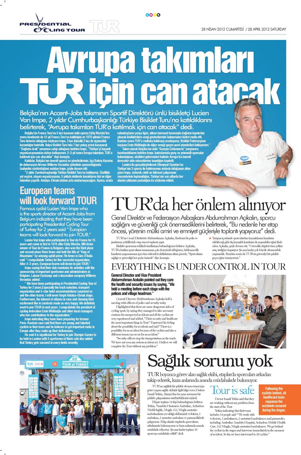 Belçika da Fransa Turu nu 5 kez kazanan ünlü sporcu Eddy Merckx ten sonra kendisinin de 15 yýl Fransa Turu na katýldýðýný ve 1976 yýlýnda Fransa Turu birincisi olduðunu söyleyen Impe, 3 kez ikincilik