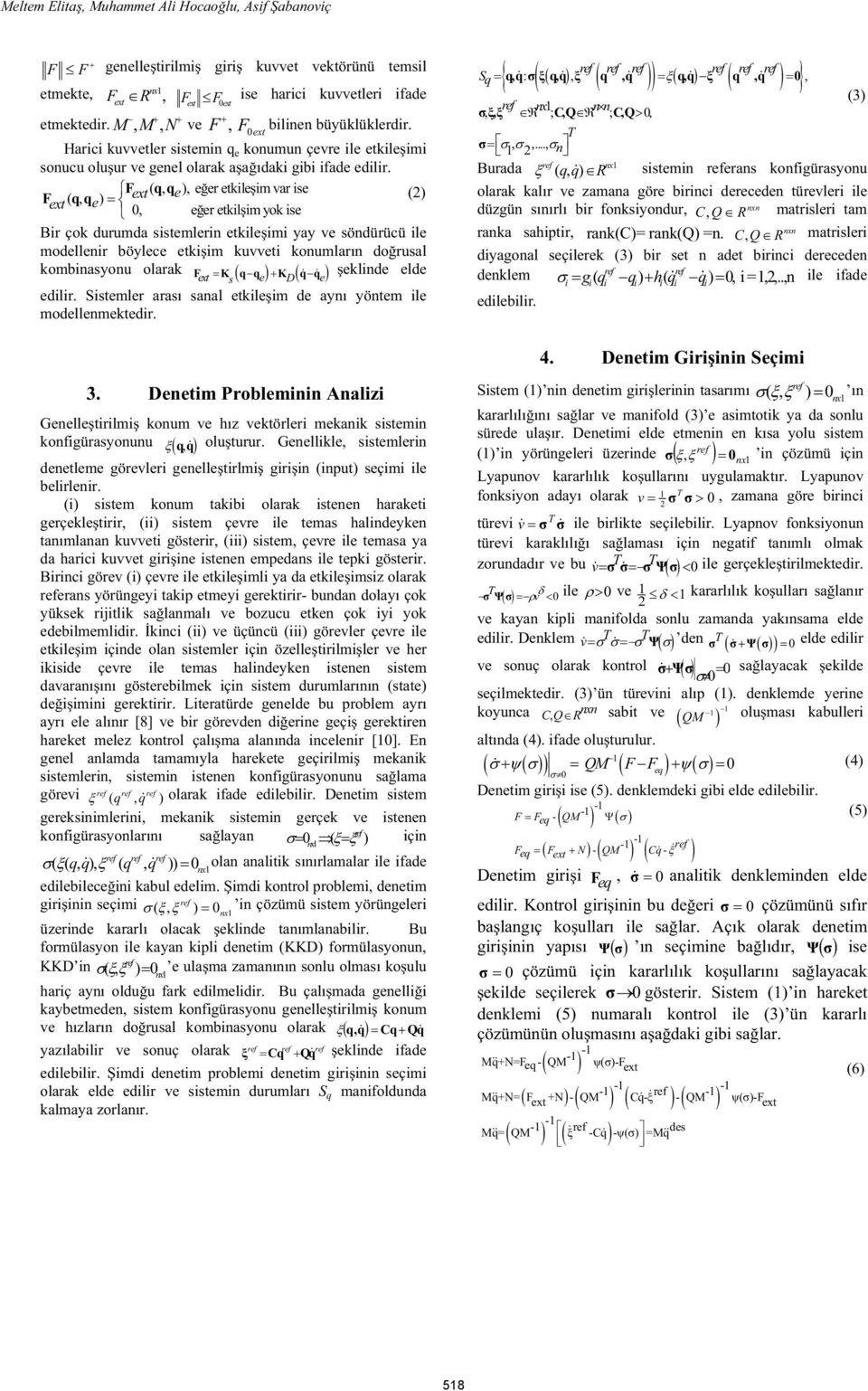 (, ), eer etklem var se (, ) ext e ext q q e q q (2), eer etklm yok se Br çok durumda sstemler etklem yay ve södürücü le modeller böylece etkm kuvvet koumları dorusal eklde elde kombasyou olarak q q