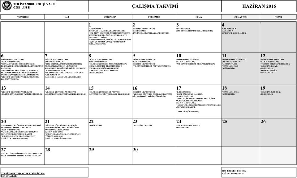 :ÜHB) *SOSYAL ETKĠNLĠK DEĞERLENDĠRME FORMLARININ ÖĞRENCĠLERE DAĞITIMI (GÜNE HAZIRLIK) *DERS SEÇĠM KARNESĠ/KARĠYER-MESLEK PLANLAMA RAPORUNA AĠLE-ÖĞRETMEN- ÖĞRENCĠ GÖRÜġLERĠNĠN ĠġLENMESĠ(PDR) *YIL SONU
