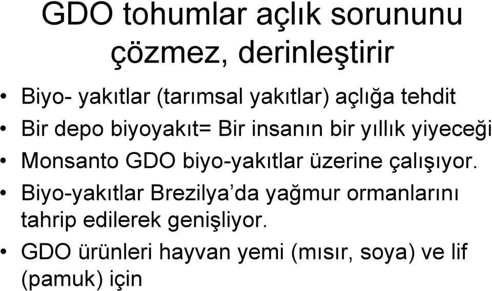 Monsanto GDO biyo-yakıtlar üzerine çalışıyor.