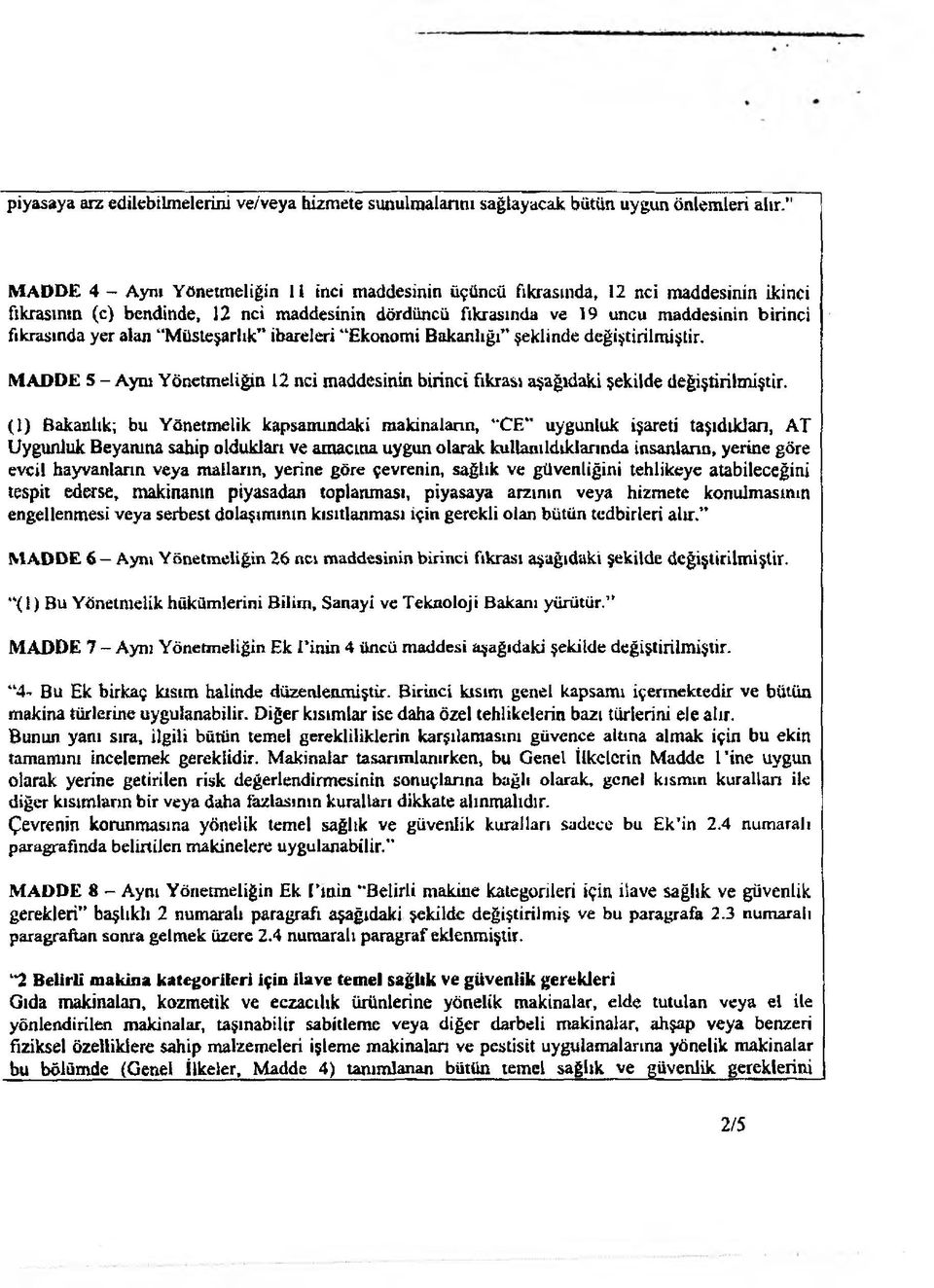 alan Müsteşarlık ibareleri Ekonomi Bakanlığı şeklinde değiştirilmiştir. MADDE 5 - Aym Yönetmeliğin 12 nci maddesinin birinci fıkrası aşağıdaki şekilde değiştirilmiştir.