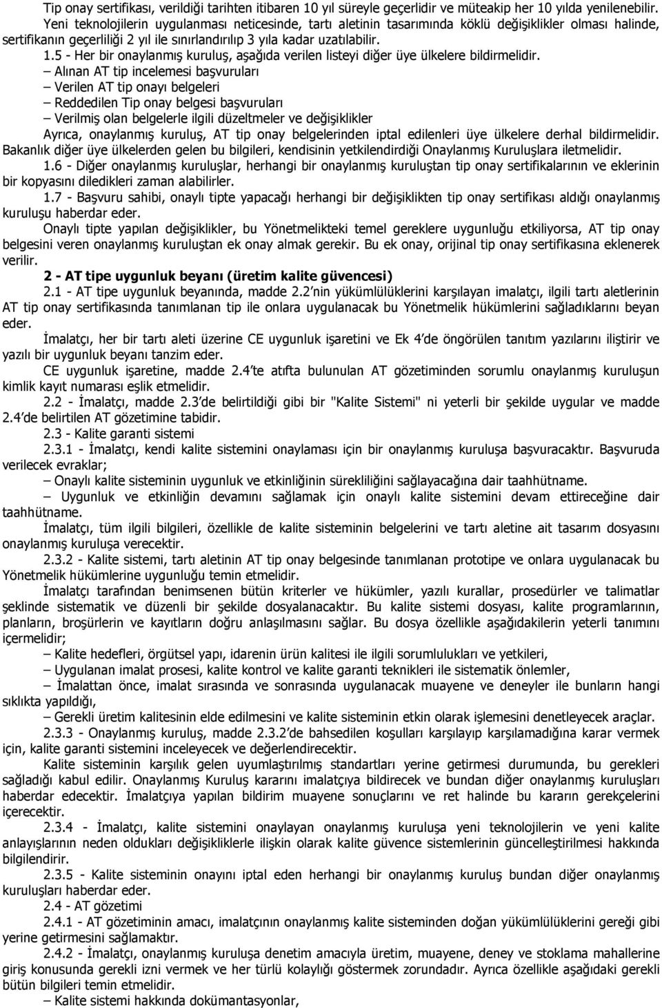 5 - Her bir onaylanmış kuruluş, aşağıda verilen listeyi diğer üye ülkelere bildirmelidir.