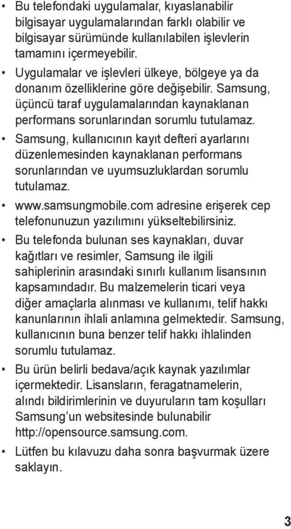 Samsung, kullanıcının kayıt defteri ayarlarını düzenlemesinden kaynaklanan performans sorunlarından ve uyumsuzluklardan sorumlu tutulamaz. www.samsungmobile.