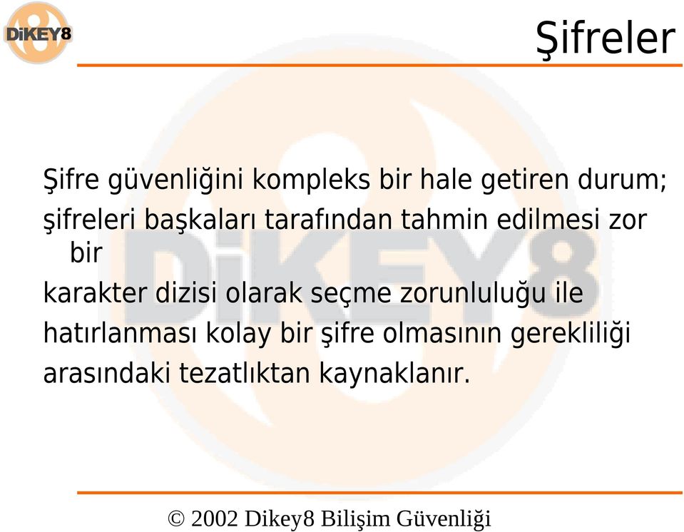 dizisi olarak seçme zorunluluğu ile hatırlanması kolay bir şifre