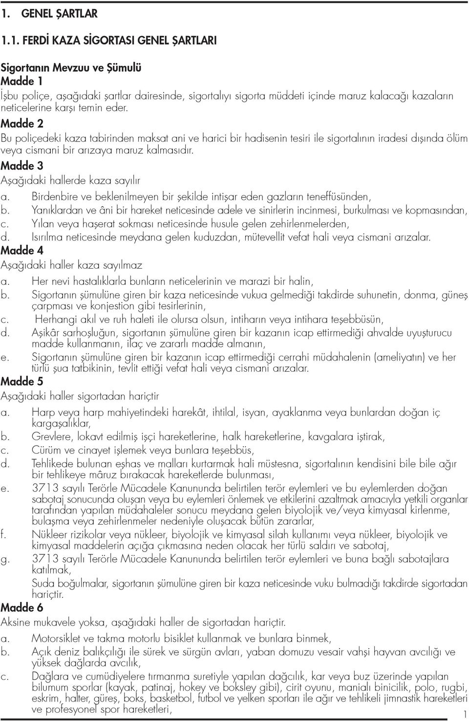 Madde 3 Afla daki hallerde kaza say l r a. Birdenbire ve beklenilmeyen bir flekilde intiflar eden gazlar n teneffüsünden, b.