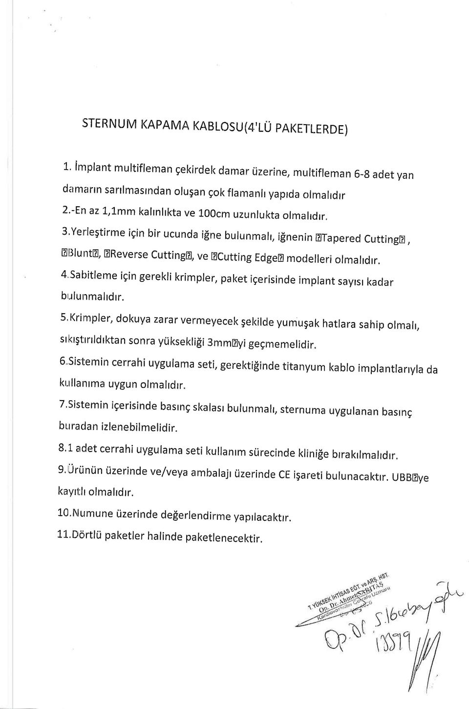 4 sabitleme igin gerekli krimpler, paket igerisinde implant sayrsr kadar br.rlunmalrdrr. 5'Krimpler, dokuya zarar vermeyecek gekirde yumugak hatrara sahip ormarr, sr krgtrrrld rkta n sonra yr.