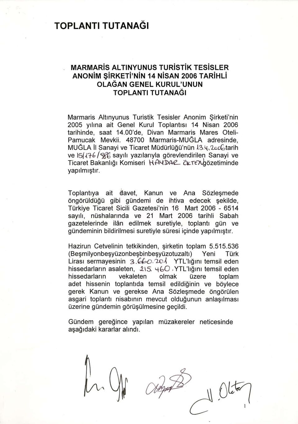 Tplntry it dvet, Knun ve An Sdlegede dngruldugu gibi gundei de ihtiv edeek gekilde, T0rkiye Tiret Siili Getesi'nin 16 Mrt 2006-6514 sylll, nushlnnd ve 21 Mrt 2006 trihli Sbh getelerinde iln edilek