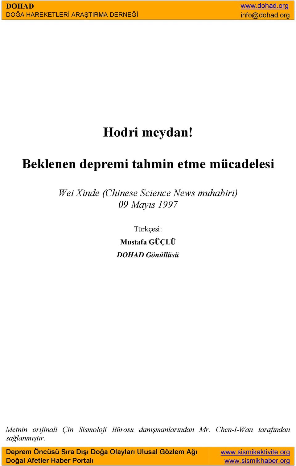 Science News muhabiri) 09 Mayıs 1997 Türkçesi: Mustafa GÜÇLÜ