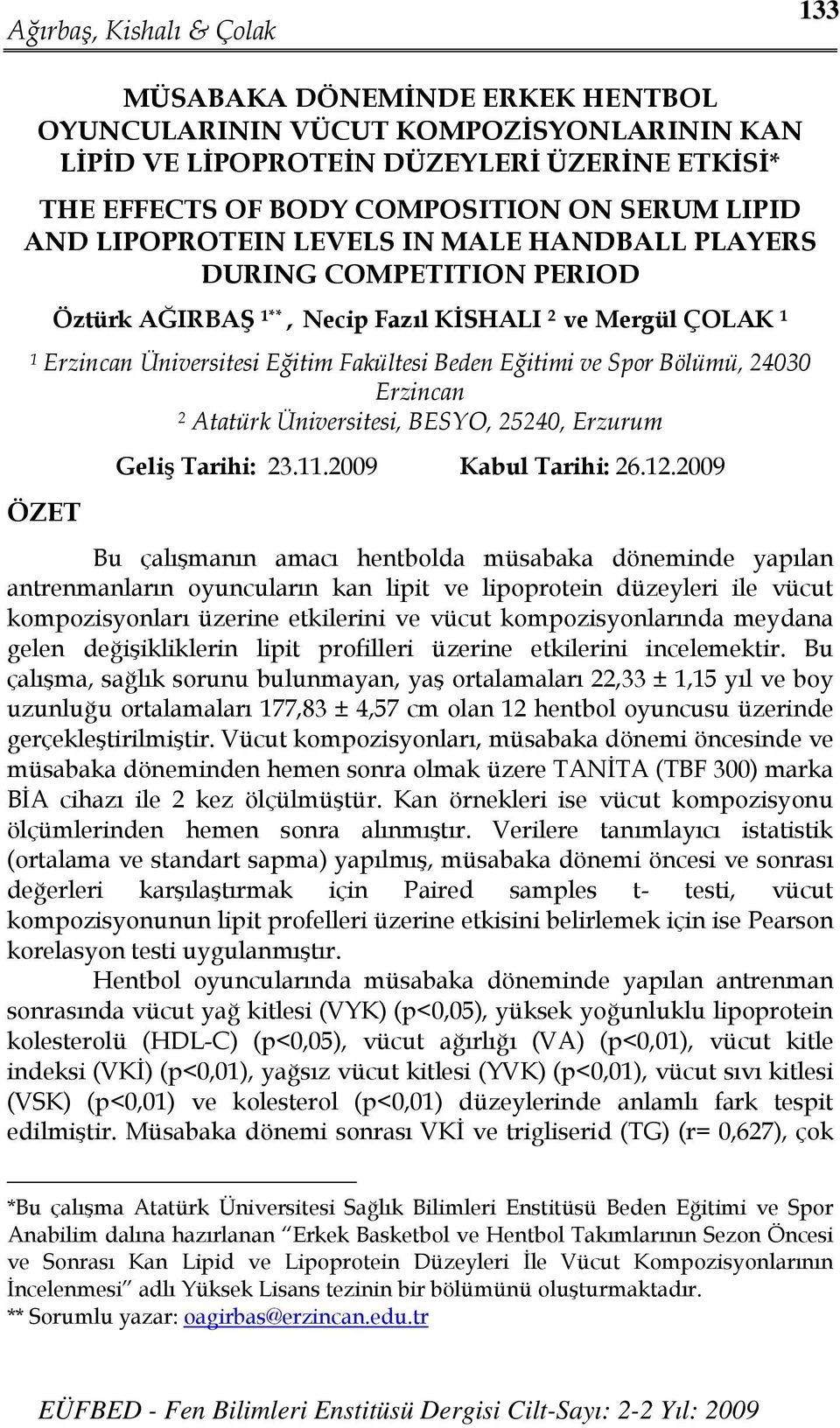 Atatürk Üniversitesi, BESYO, 25240, Erzurum ÖZET Geliş Tarihi: 23.11.2009 Kabul Tarihi: 26.12.