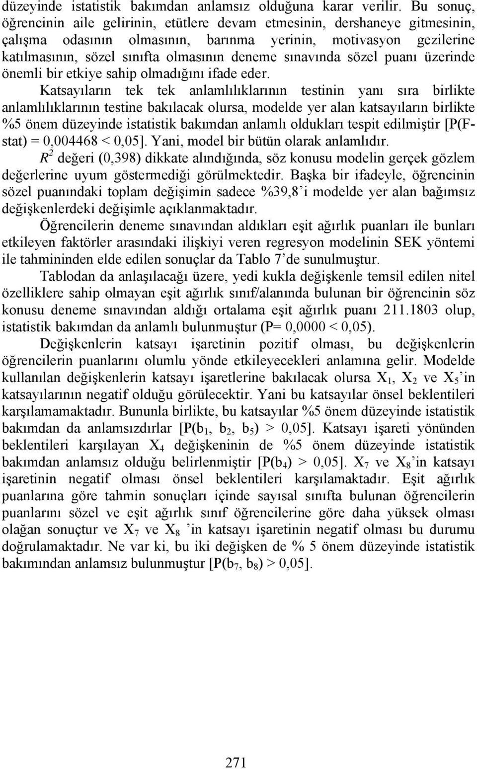 sınavında sözel puanı üzerinde önemli bir etkiye sahip olmadığını ifade eder.