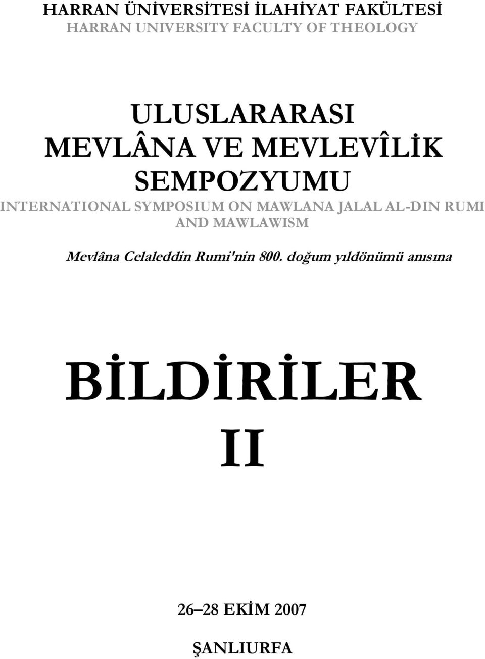 SYMPOSIUM ON MAWLANA JALAL AL-DIN RUMI AND MAWLAWISM Mevlâna Celaleddin