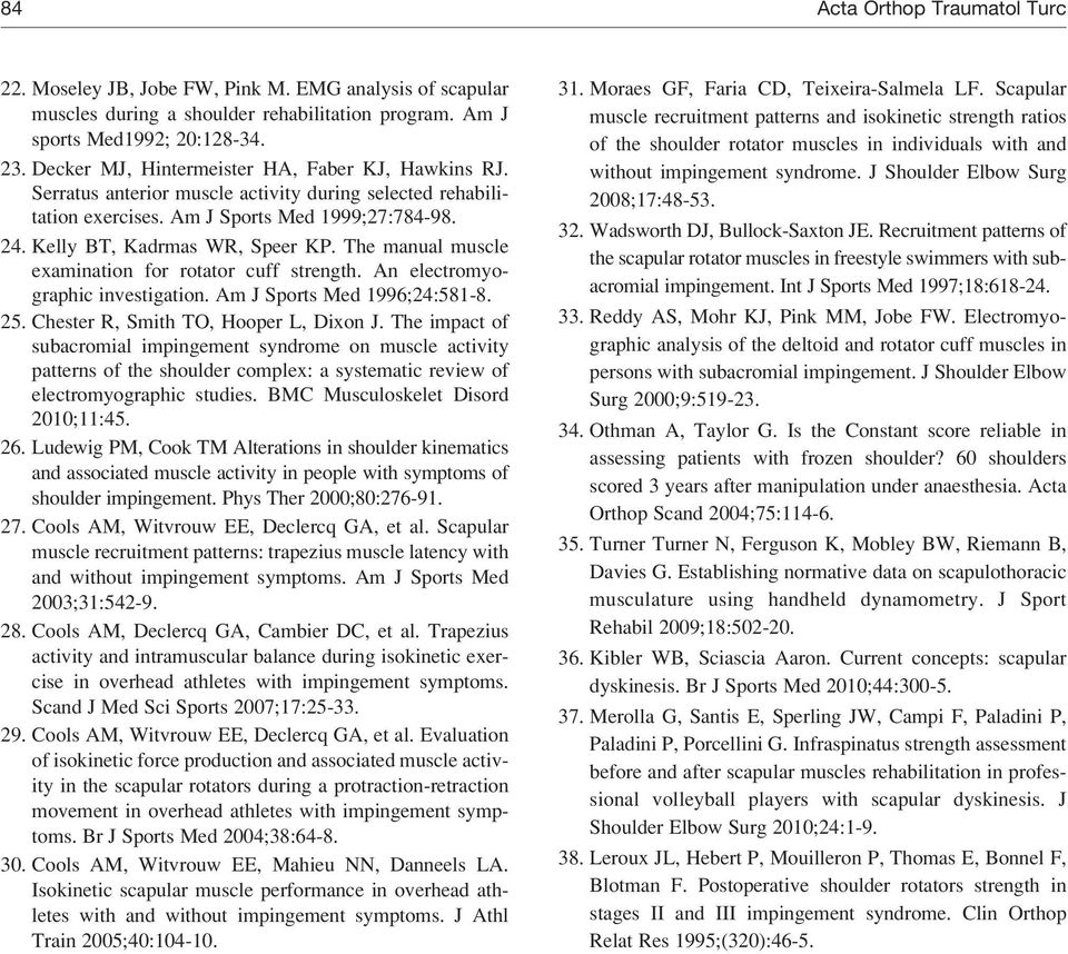 The manual muscle examination for rotator cuff strength. An electromyographic investigation. Am J Sports Med 1996;24:581-8. 25. Chester R, Smith TO, Hooper L, Dixon J.