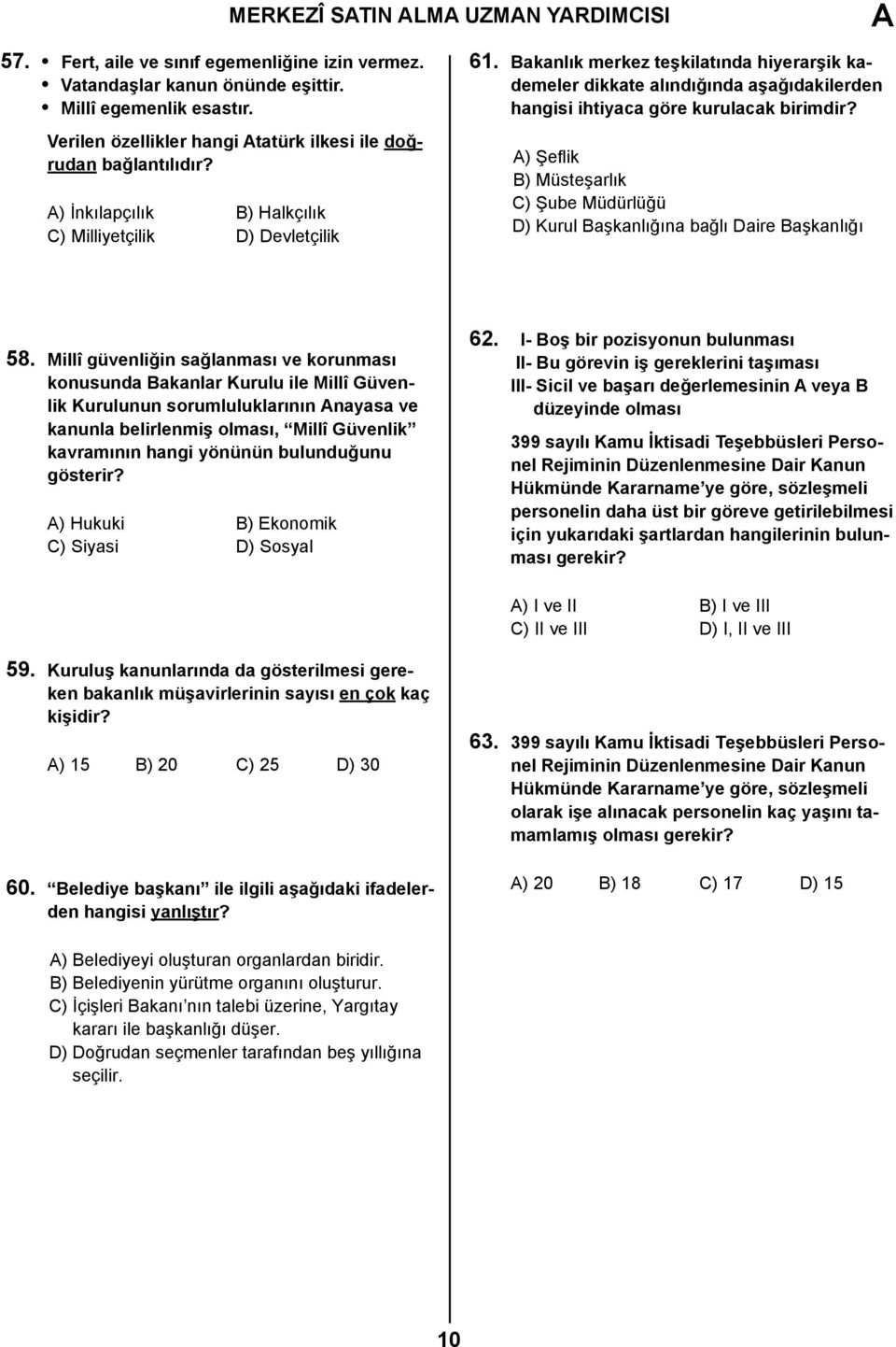 Bakanlık merkez teşkilatında hiyerarşik kademeler dikkate alındığında aşağıdakilerden hangisi ihtiyaca göre kurulacak birimdir?