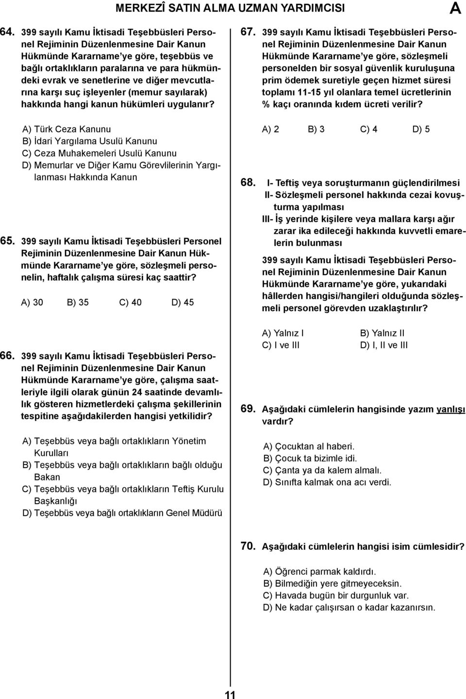 diğer mevcutlarına karşı suç işleyenler (memur sayılarak) hakkında hangi kanun hükümleri uygulanır?