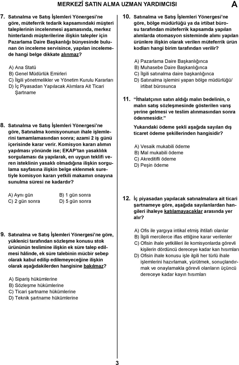 Başkanlığı bünyesinde bulunan ön inceleme servisince, yapılan incelemede hangi belge dikkate alınmaz?