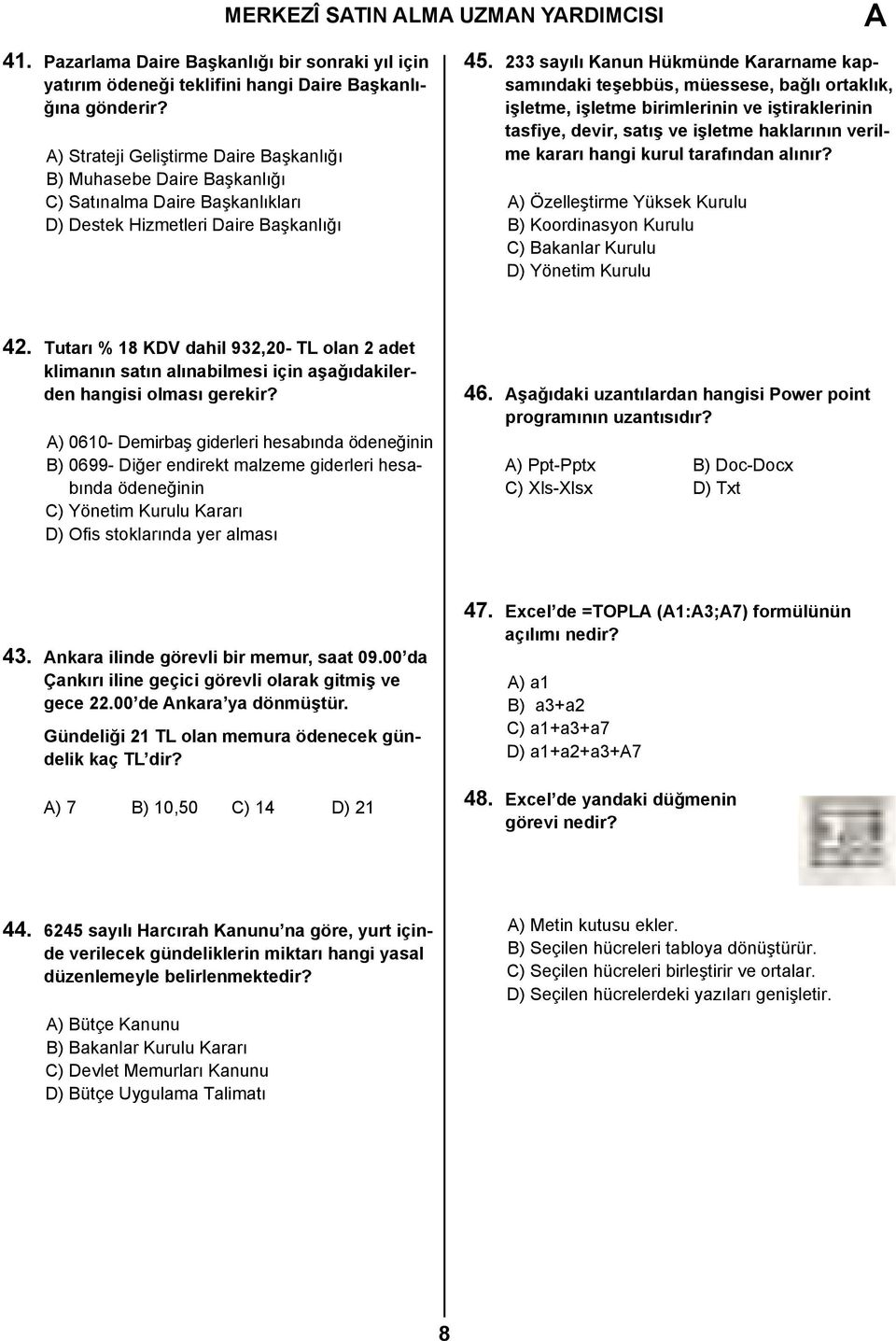 233 sayılı Kanun Hükmünde Kararname kapsamındaki teşebbüs, müessese, bağlı ortaklık, işletme, işletme birimlerinin ve iştiraklerinin tasfiye, devir, satış ve işletme haklarının verilme kararı hangi