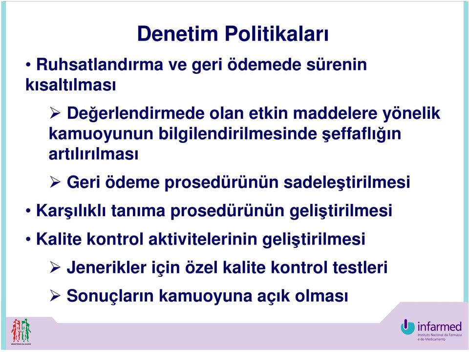 prosedürünün sadeleştirilmesi Karşılıklı tanıma prosedürünün geliştirilmesi Kalite kontrol