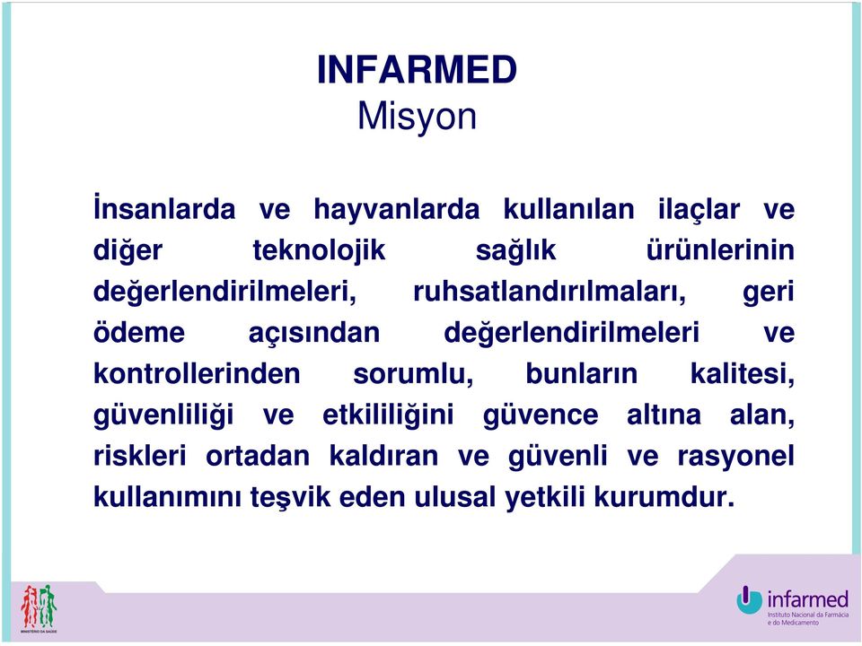 değerlendirilmeleri ve kontrollerinden sorumlu, bunların kalitesi, güvenliliği ve etkililiğini