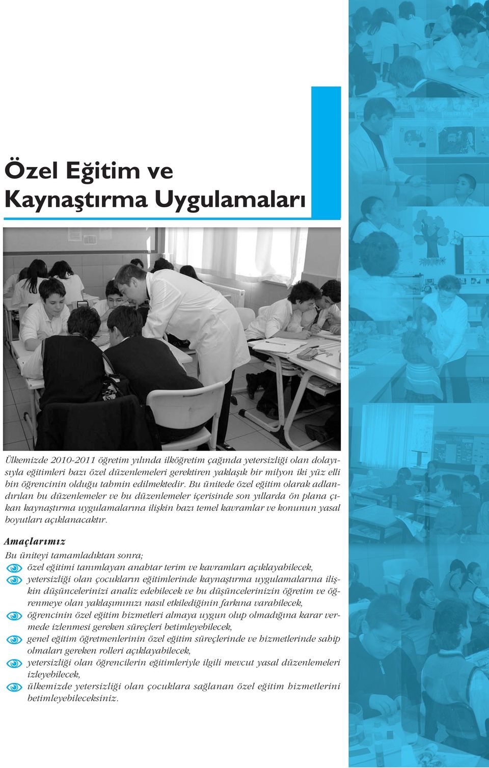 Bu ünitede özel e itim olarak adland r lan bu düzenlemeler ve bu düzenlemeler içerisinde son y llarda ön plana ç - kan kaynaflt rma uygulamalar na iliflkin baz temel kavramlar ve konunun yasal