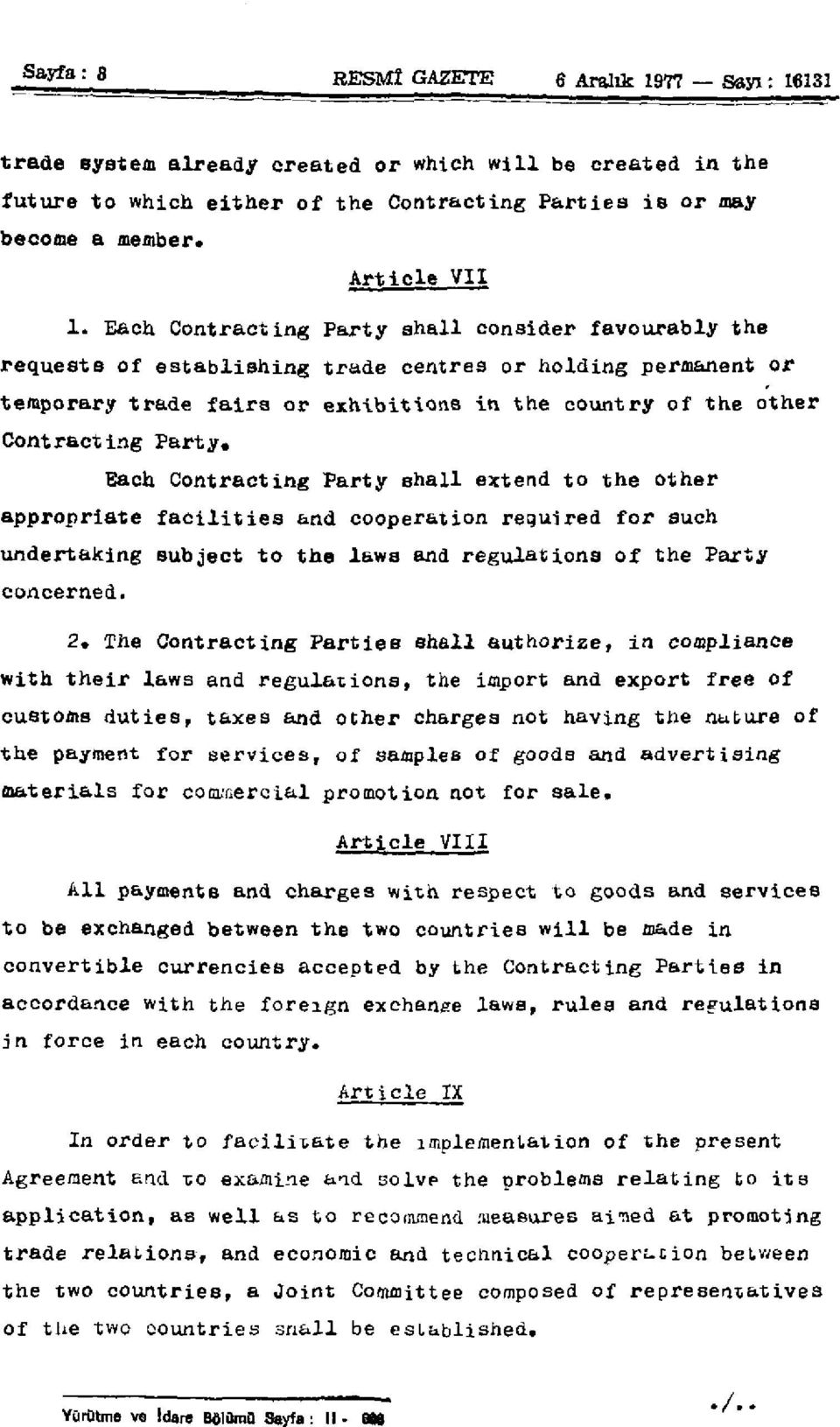 Each Contracting Party shall extend to the other appropriate facilities and cooperation required for such undertaking subject to the laws and regulations of the Party concerned. 2.