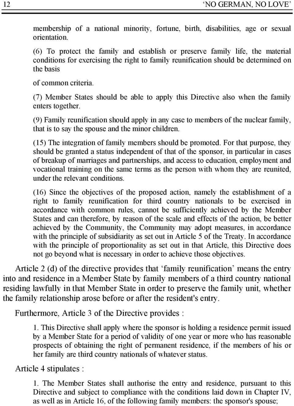 (7) Member States should be able to apply this Directive also when the family enters together.