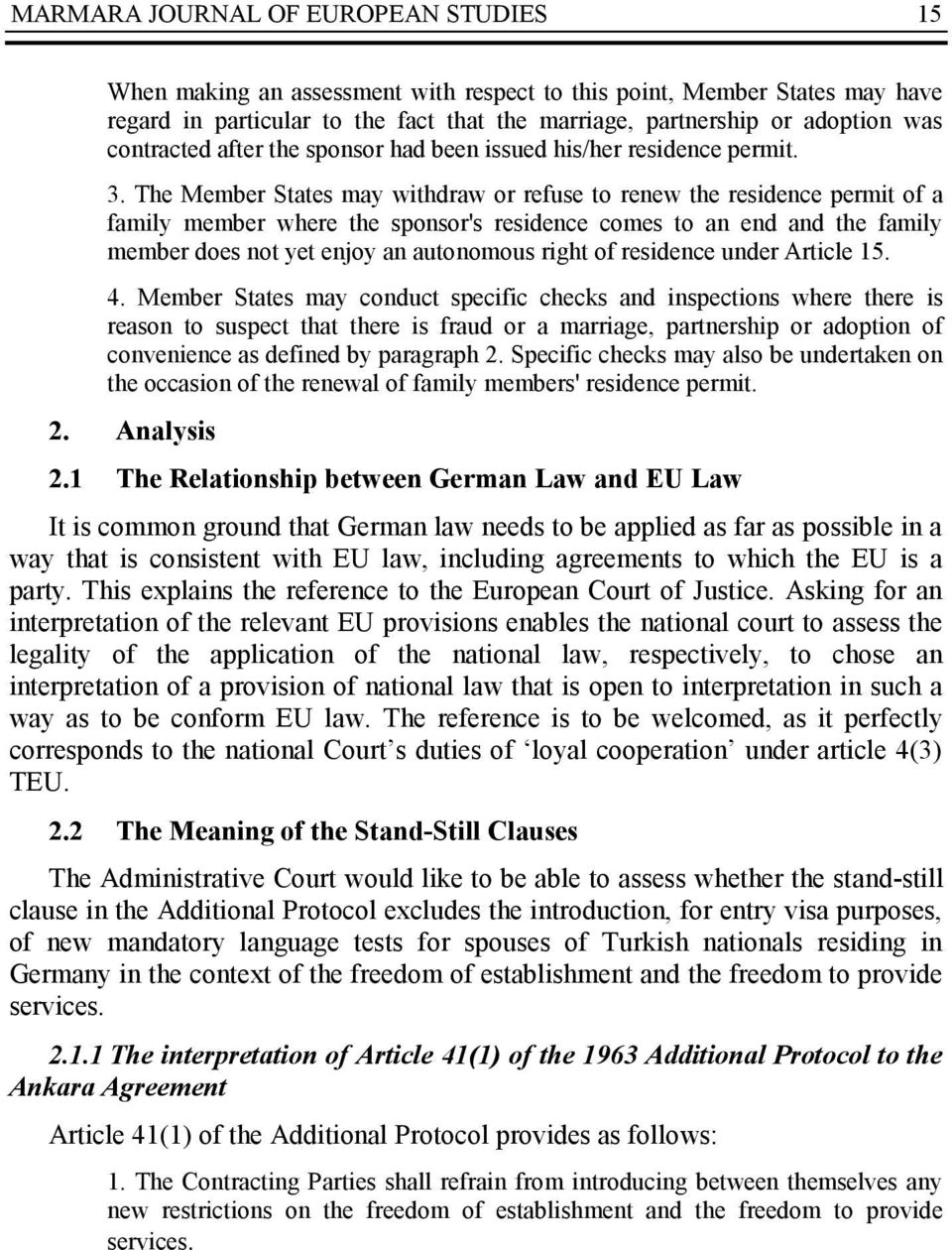 The Member States may withdraw or refuse to renew the residence permit of a family member where the sponsor's residence comes to an end and the family member does not yet enjoy an autonomous right of