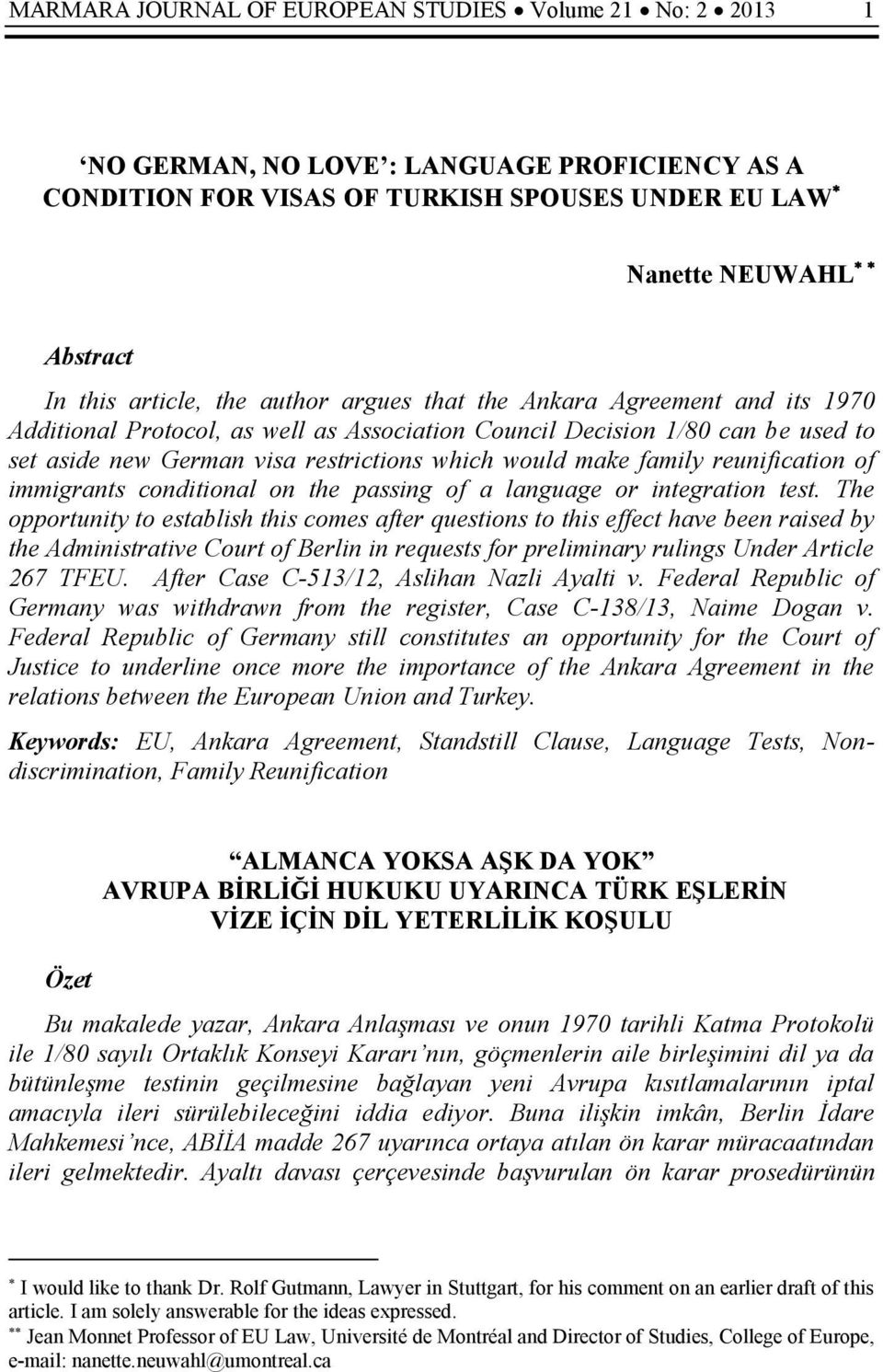 family reunification of immigrants conditional on the passing of a language or integration test.