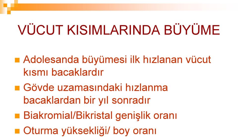 uzamasındaki hızlanma bacaklardan bir yıl sonradır