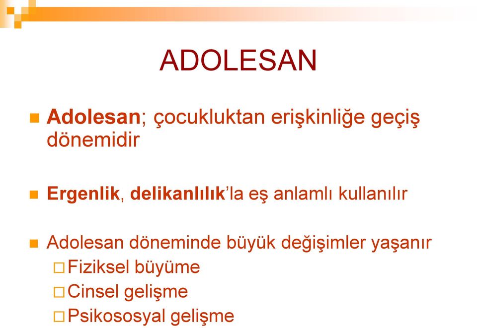 kullanılır Adolesan döneminde büyük değiģimler