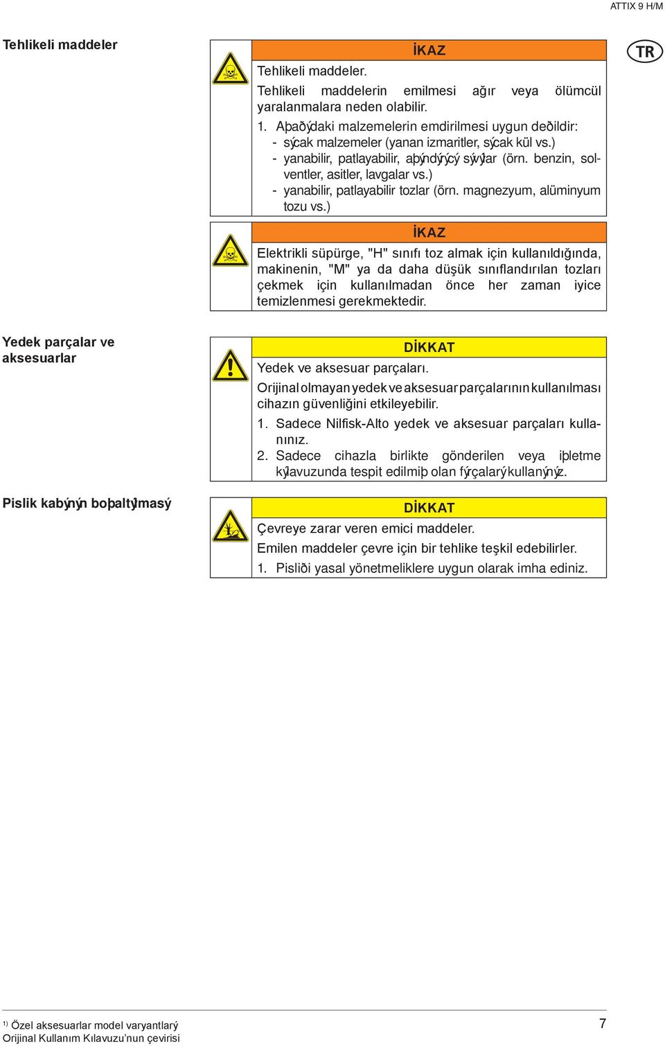 ) - yanabilir, patlayabilir tozlar (örn. magnezyum, alüminyum tozu vs.