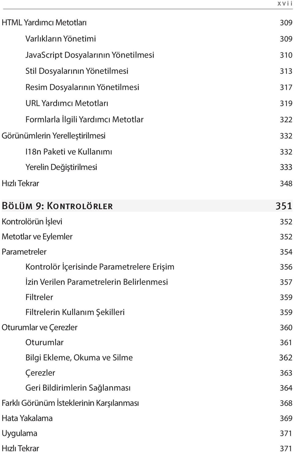 Eylemler 352 Parametreler 354 Kontrolör İçerisinde Parametrelere Erişim 356 İzin Verilen Parametrelerin Belirlenmesi 357 Filtreler 359 Filtrelerin Kullanım Şekilleri 359 Oturumlar ve