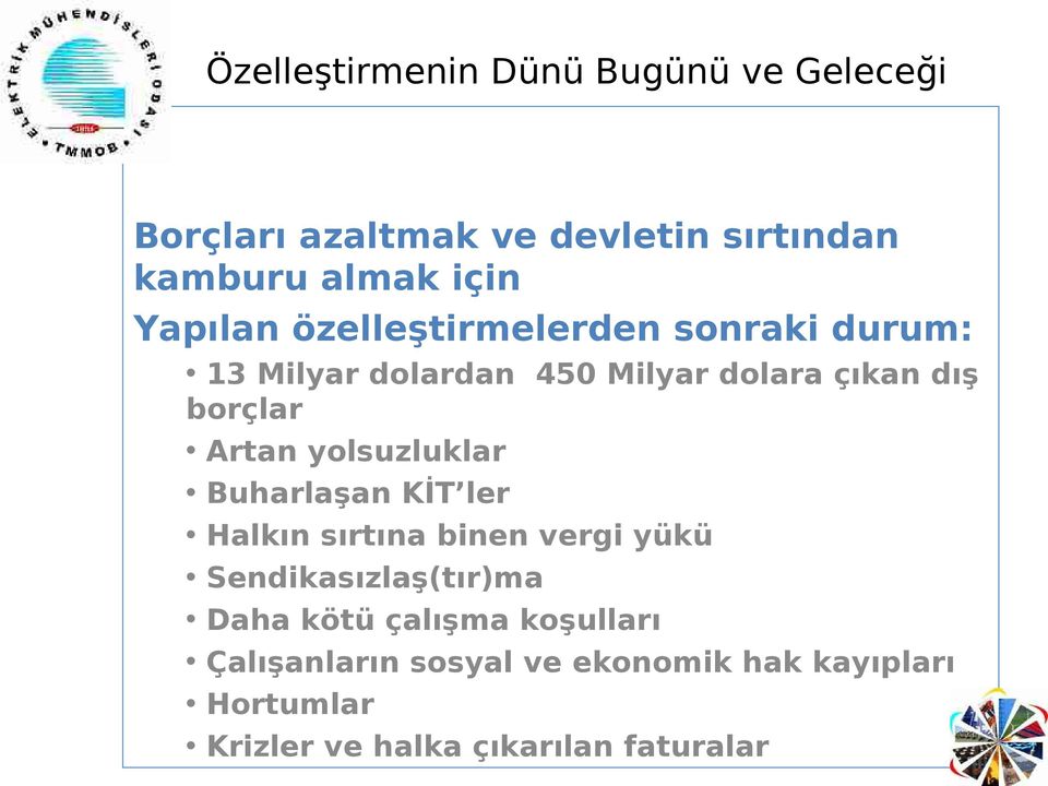 Buharlaşan KİT ler Halkın sırtına binen vergi yükü Sendikasızlaş(tır)ma Daha kötü çalışma