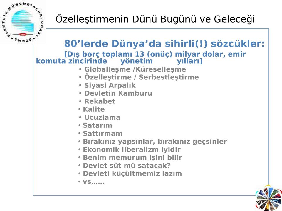 Globalleşme /Küreselleşme Özelleştirme / Serbestleştirme Siyasi Arpalık Devletin Kamburu Rekabet