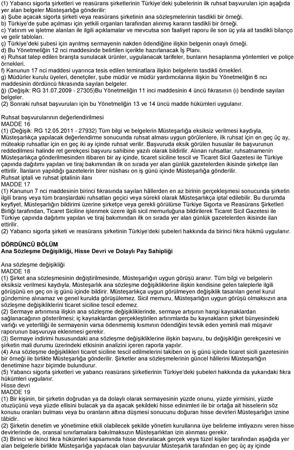 c) Yatırım ve işletme alanları ile ilgili açıklamalar ve mevcutsa son faaliyet raporu ile son üç yıla ait tasdikli bilanço ve gelir tabloları.