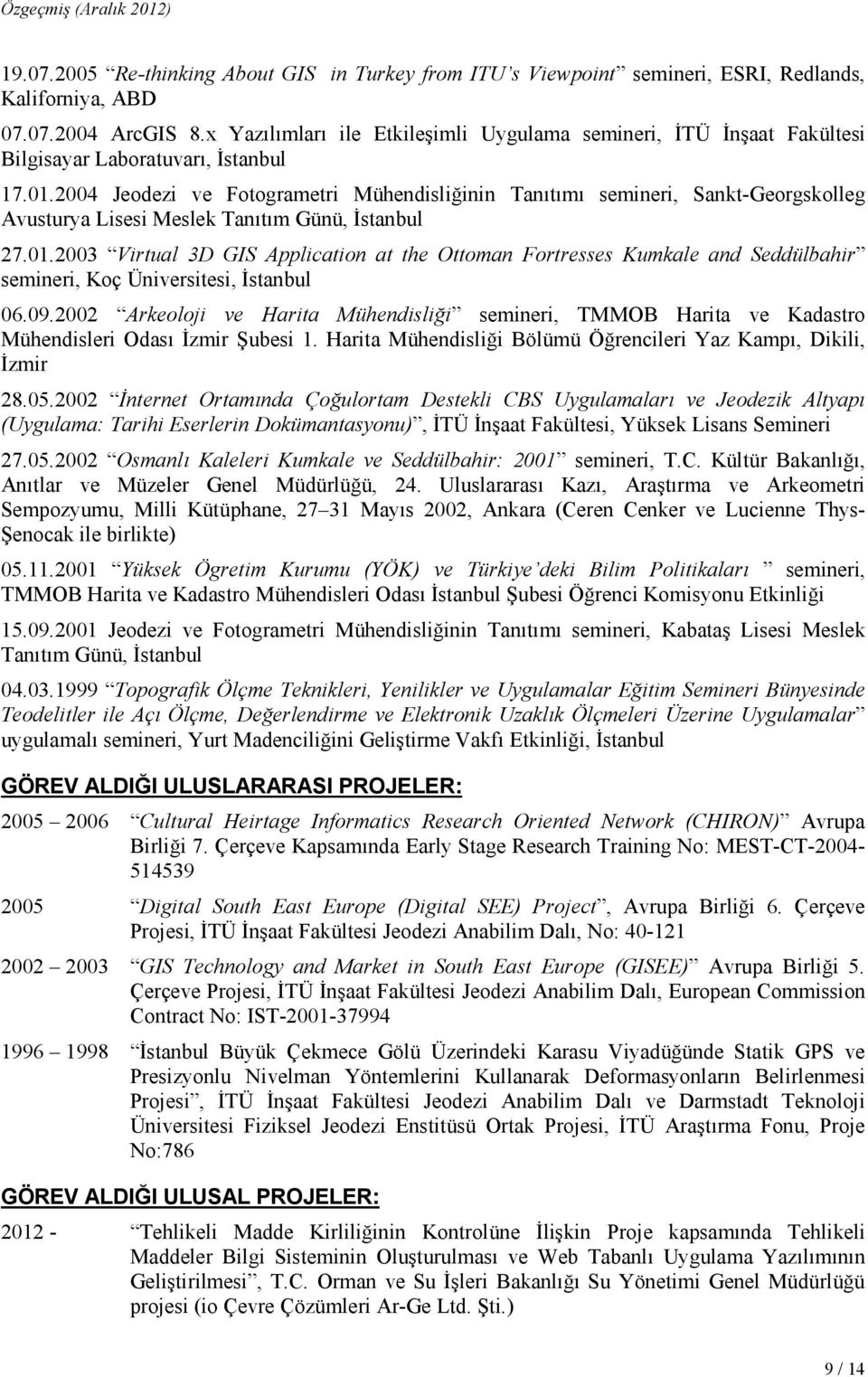 2004 Jeodezi ve Fotogrametri Mühendisliğinin Tanıtımı semineri, Sankt-Georgskolleg Avusturya Lisesi Meslek Tanıtım Günü, Đstanbul 27.01.