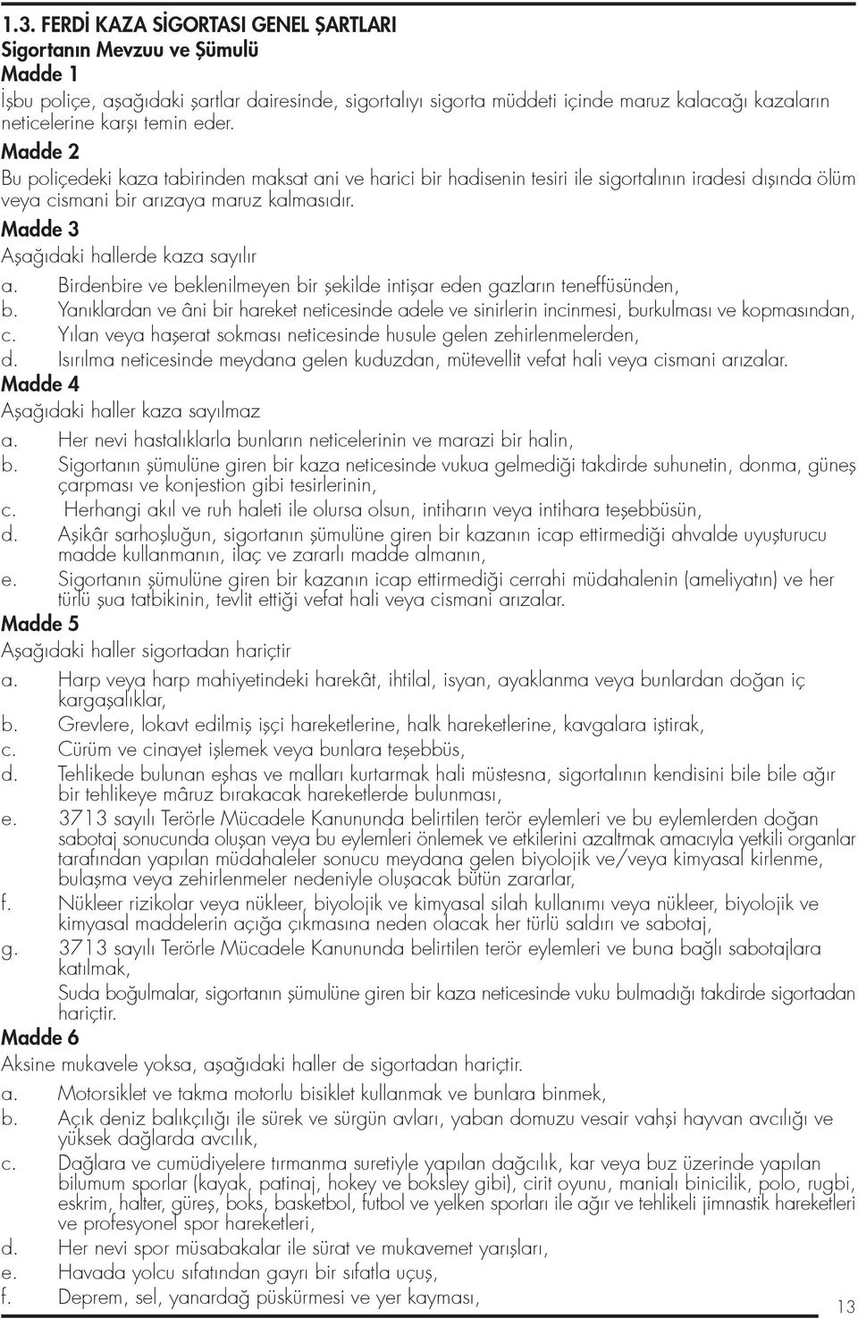 Madde 3 Afla daki hallerde kaza say l r a. Birdenbire ve beklenilmeyen bir flekilde intiflar eden gazlar n teneffüsünden, b.