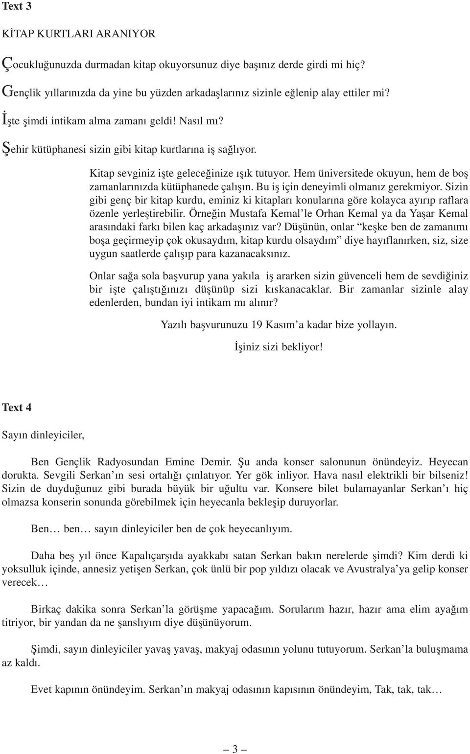 Hem üniversitede okuyun, hem de bofl zamanlar n zda kütüphanede çal fl n. Bu ifl için deneyimli olman z gerekmiyor.