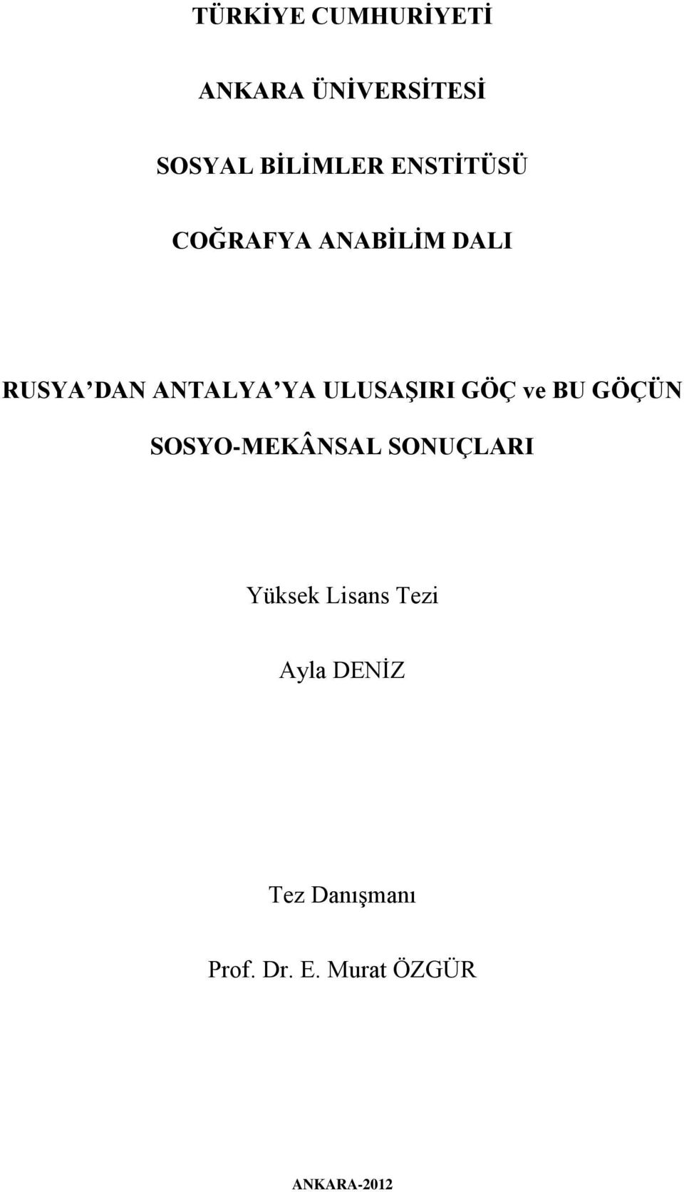 ULUSAŞIRI GÖÇ ve BU GÖÇÜN SOSYO-MEKÂNSAL SONUÇLARI Yüksek