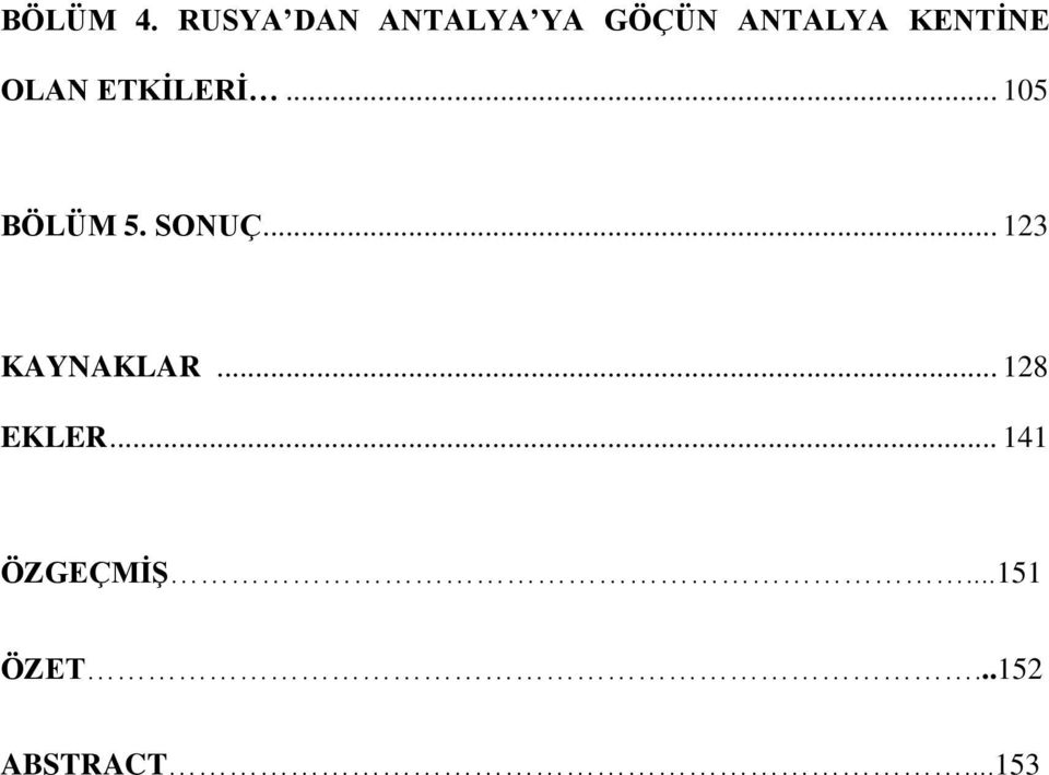 KENTİNE OLAN ETKİLERİ... 105 BÖLÜM 5.