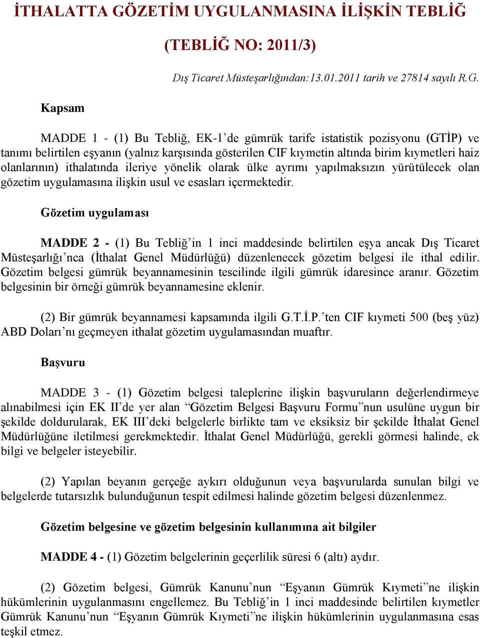 LANMASINA ĠLĠġKĠN TEBLĠĞ Kapsam (TEBLĠĞ NO: 2011/3) Dış Ticaret Müsteşarlığından:13.01.2011 tarih ve 27814 sayılı R.G.