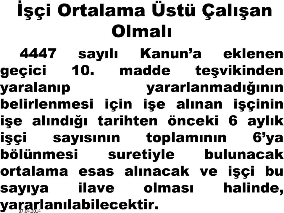 alındığı tarihten önceki 6 aylık işçi sayısının toplamının 6 ya bölünmesi