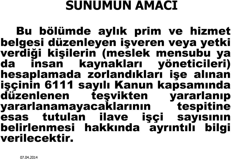 alınan işçinin 6111 sayılı Kanun kapsamında düzenlenen teşvikten yararlanıp