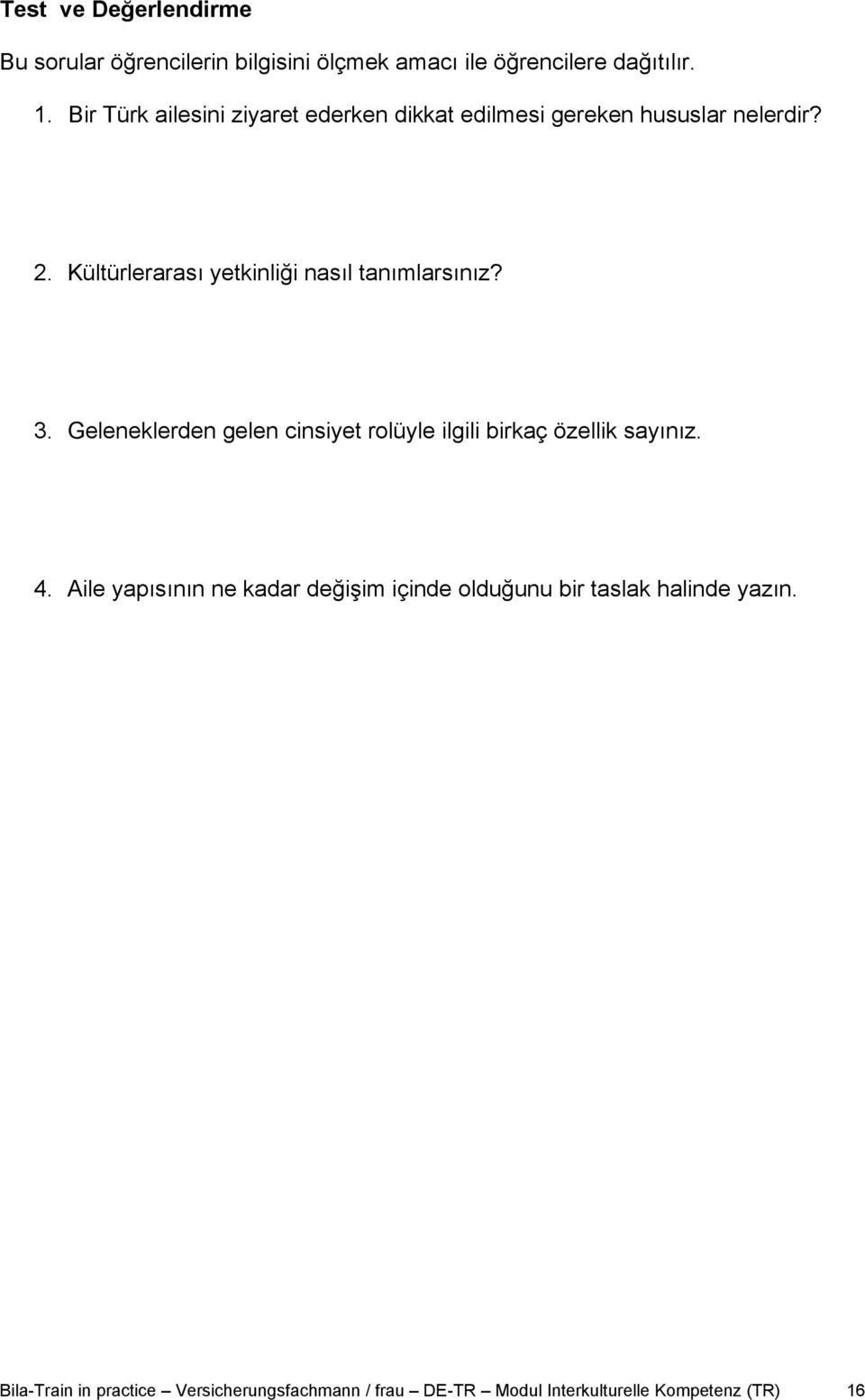 Kültürlerarası yetkinliği nasıl tanımlarsınız? 3. Geleneklerden gelen cinsiyet rolüyle ilgili birkaç özellik sayınız.